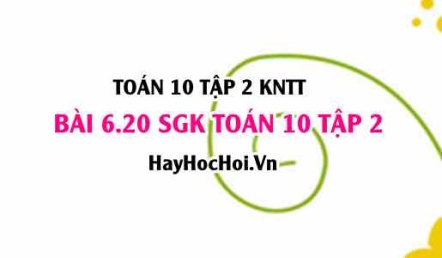 Bài 6.20 SGK Toán 10 tập 2 Kết nối tri thức